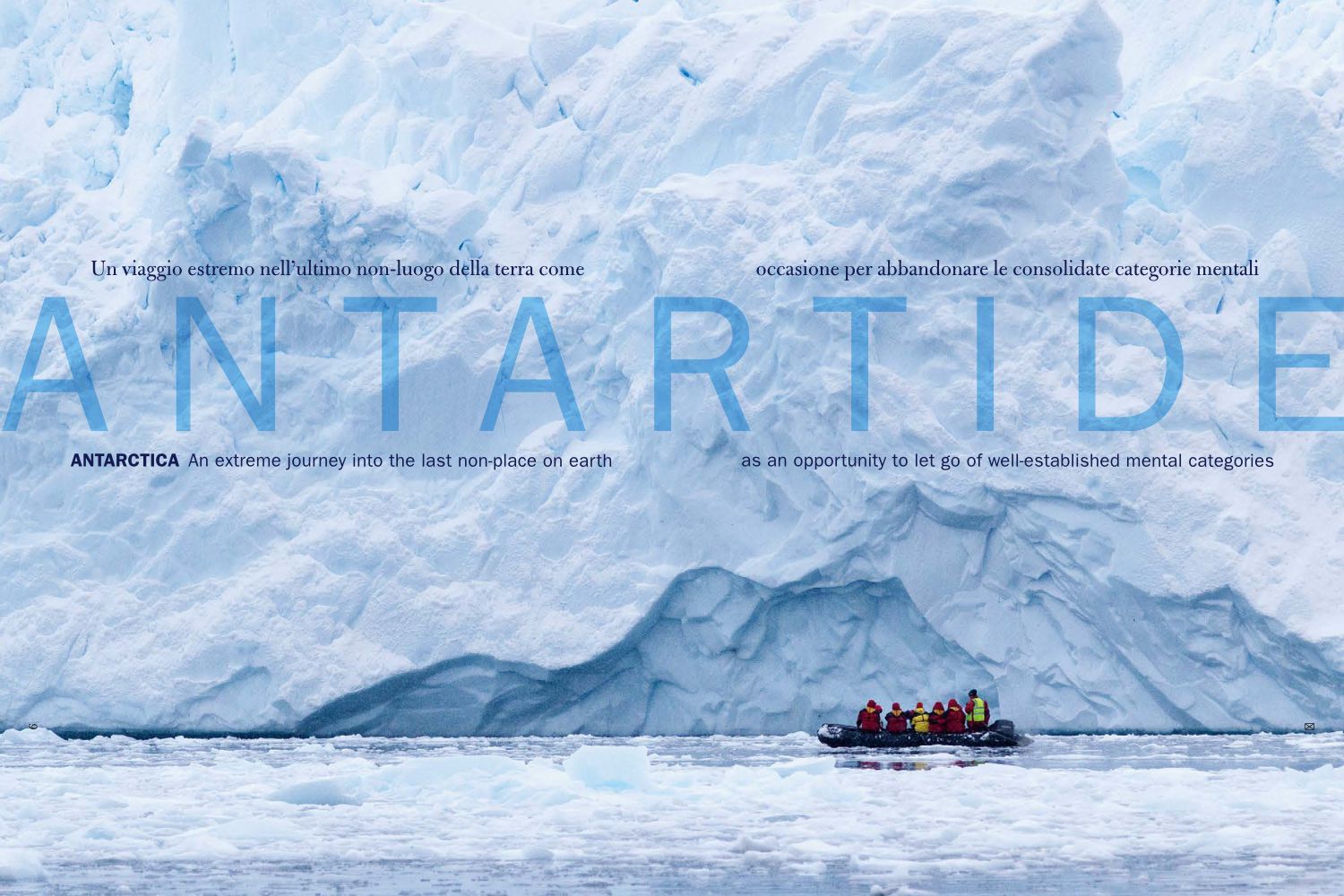 ANTARTIDE: Un viaggio estremo nell’ultimo non-luogo della terra come occasione per abbandonare le consolidate categorie mentali
